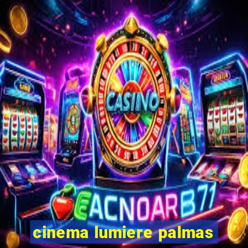 cinema lumiere palmas